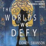 The Worlds We Defy, Cidney Swanson
