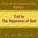 Evil  Is The Rejection Of God, Leslie Rendell
