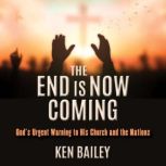 The End is Now Coming, Ken Bailey
