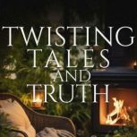 Twisting Tales and Truth, Edward J Boudreau Jr