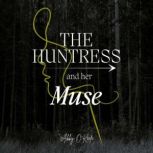 The Huntress and Her Muse, Abby OKeefe