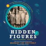 Hidden Figures Young Readers' Edition, Margot Lee Shetterly