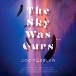 The Sky Was Ours, Joe Fassler