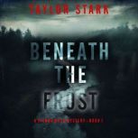 Beneath the Frost A Sienna Dusk Susp..., Taylor Stark