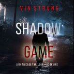 Shadow Game A Ryan Cage FBI Action T..., Vin Strong