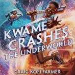 Kwame Crashes the Underworld, Craig Kofi Farmer