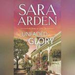 Unfaded Glory, Sara Arden