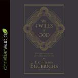 The 4 Wills of God The Way He Directs Our Steps and Frees Us to Direct Our Own, Emerson Eggerichs