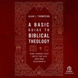 A Basic Guide to Biblical Theology, Alan J. Thompson