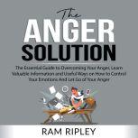 The Anger Solution The Essential Gui..., Ram Ripley