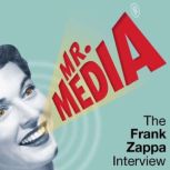 Mr. Media: The Frank Zappa Interview, Bob Andelman