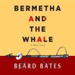 Bermetha and The Whale, Beard Bates
