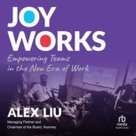 Joy Works, Alex Liu