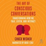 The Art of Conscious Conversations, Chuck Wisner