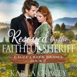 Rescued by the Faithful Sheriff Historical Mail Order Bride Western Romance, Karla Gracey