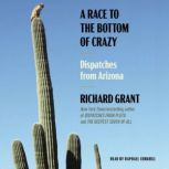 A Race to the Bottom of Crazy, Richard Grant