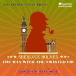 The Man with the Twisted Lip, Sir Arthur Conan Doyle