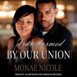 Transformed by Our Union, Monae Nicole
