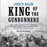 King of the Gunrunners, James W. Miller