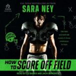 How to Score Off Field, Sara Ney