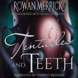 Tentacles and Teeth, Rowan  Merrick