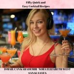 Fifty Quick and Easy Cocktail Recipes..., Nora Elizabeth WEST