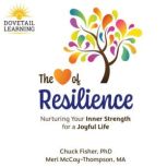 The Heart of Resilience Nurturing Yo..., Chuck Fisher