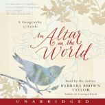 An Altar in the World A Geography of Faith, Barbara Brown Taylor