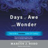 Days of Awe and Wonder How to Be a Christian in the Twenty-first Century, Marcus J. Borg