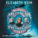 A Thousand Sisters The Heroic Airwomen of the Soviet Union in World War II, Elizabeth Wein