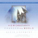 How Christianity Changed the World, Alvin J. Schmidt