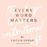 Every Word Matters, Caitlin Crosby