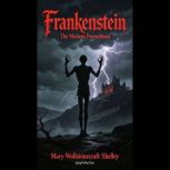 Frankenstein Or, The Modern Promethe..., Mary Shelley