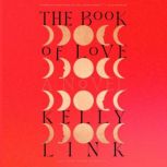 The Book of Love, Kelly Link