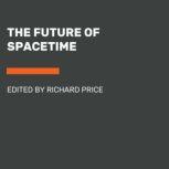The Future of Spacetime, Richard H. Price
