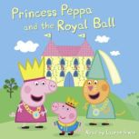 Princess Peppa and the Royal Ball Pe..., Courtney Carbone