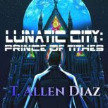 Lunatic City Prince of Tithes, T. Allen Diaz