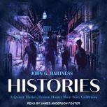 Histories A Quincy Harker, Demon Hunter Short Story Collection, John G. Hartness