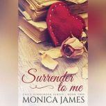 Surrender to Me, Monica James