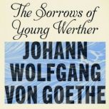 The Sorrows of Young Werther, Johann Wolfgang von Goethe