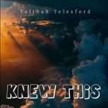 Knew This, Talibah Telesford