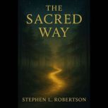 The Sacred Way, Stephen L. Robertson
