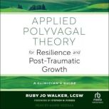 Applied Polyvagal Theory for Resilien..., Ruby Jo Walker, LCSW
