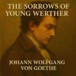 The Sorrows of Young Werther, Johann Wolfgang  von Goethe