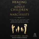 Healing the Adult Children of Narciss..., Shahida Arabi