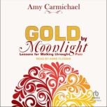Gold by Moonlight, Amy Carmichael