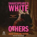 Shakespeares White Others, David Sterling Brown