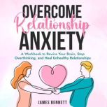 Overcome Relationship Anxiety, James Bennett