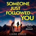 Someone Just Followed You, Liane Child