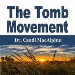 The Tomb Movement, Dr. Candi MacAlpine